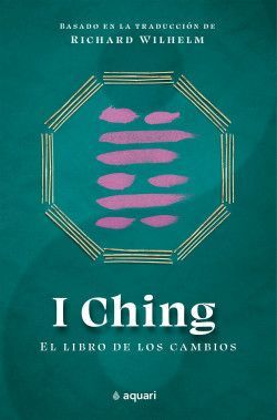 I CHING. EL LIBRO DE LOS CAMBIOS