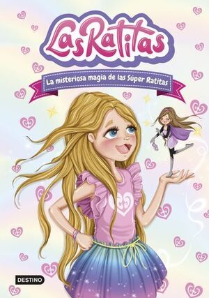 LAS RATITAS. LA MISTERIOSA MAGIA DE LAS SÚPER RATITAS