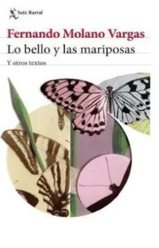 LO BELLO Y LAS MARIPOSAS Y OTROS TEXTOS