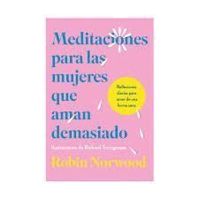 MEDITACIONES PARA LAS MUJERES QUE AMAN DEMASIADO