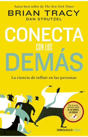 CONECTA CON LOS DEMÁS. LA CIENCIA DE INFLUIR EN LAS PERSONAS