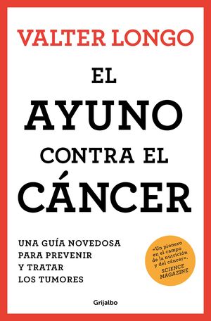 EL AYUNO CONTRA EL CÁNCER. UNA GUÍA NOVEDOSA PARA PREVENIR Y TRATAR LOS TUMORES