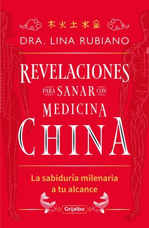 REVELACIONES PARA SANAR CON MEDICINA CHINA. LA SABIDURÍA MILENARIA A TU ALCANCE