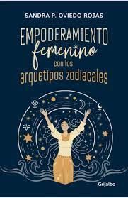 EMPODERAMIENTO FEMENINO CON LOS SIGNOS ZODIACALES. UN VIAJE DE 13 LUNAS PARA ACTIVAR TU PODER INTERIOR