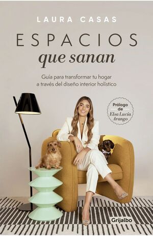 ESPACIOS QUE SANAN. GUÍA PARA TRANSFORMAR TU HOGAR A TRAVÉS DEL DISEÑO DE INTERIOR HOLÍSTICO