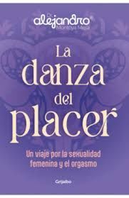 LA DANZA DEL PLACER. UN VIAJE POR LA SEXUALIDAD FEMENINA Y EL ORGASMO
