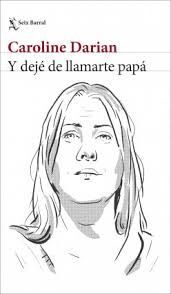 Y DEJÉ DE LLAMARTE PAPÁ