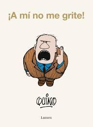 U00A1A MÍ NO ME GRITE!