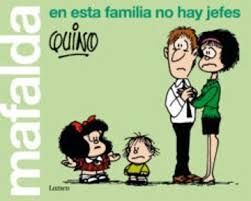 MAFALDA. EN ESTA FAMILIA NO HAY JEFES