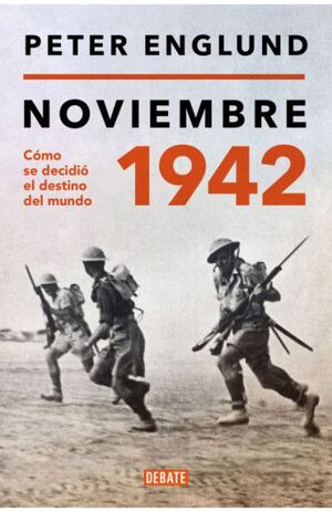 NOVIEMBRE 1942. UNA HISTORIA ÍNTIMA DEL MOMENTO DECISIVO DE LA SEGUNDA GUERRA MUNDIAL