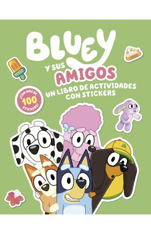 BLUEY Y SUS AMIGOS. UN LIBRO DE ACTIVIDADES CON STICKERS