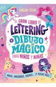 EL GRAN LIBRO DE LETTERING Y DIBUJO MÁGICO PARA NIÑOS Y NIÑAS