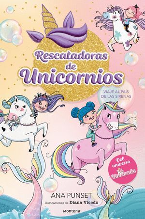 RESCATADORAS DE UNICORNIOS 1. VIAJE AL PAÍS DE LAS SIRENAS