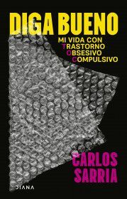 DIGA BUENO. MI VIDA CON TRASTORNO OBSESIVO COMPULSIVO