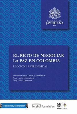 EL RETO DE NEGOCIAR LA PAZ EN COLOMBIA. LECCIONES APRENDIDAS