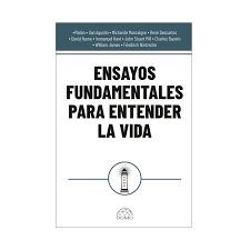 ENSAYOS FUNDAMENTALES PARA ENTENDER LA VIDA