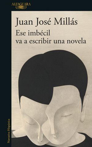 ESE IMBÉCIL VA A ESCRIBIR UNA NOVELA