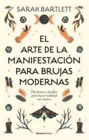 EL ARTE DE LA MANIFESTACIÓN PARA BRUJAS MODERNAS