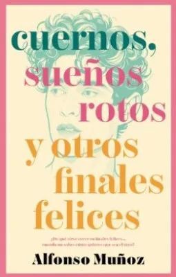 CUERNOS, SUEÑOS ROTOS Y OTROS FINALES FELICES
