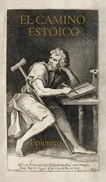 EL CAMINO ESTOICO: SABIDURÍA DE EPICTETO PARA UNA VIDA PLENA