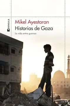 HISTORIAS DE GAZA: LA VIDA ENTRE GUERRAS