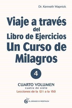 VIAJE A TRAVÉS DEL LIBRO DE EJERCICIOS UN CURSO DE MILAGROS