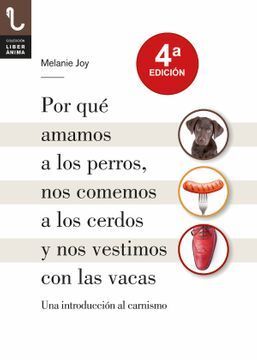 POR QUÉ AMAMOS A LOS PERROS, NOS COMEMOS A LOS CERDOS Y NOS VESTIMOS CON LAS VACAS