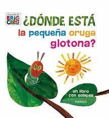 DONDE ESTA LA PEQUENA ORUGA GLOTONA?