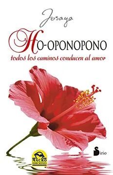 HO-OPONOPONO TODOS LOS CAMINOS CONDUCEN AL AMOR