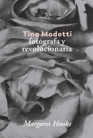 TINA MODOTTI. FOTÓGRAFA Y REVOLUCIONARIA