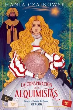 LA CONSPIRACIÓN DE LOS ALQUIMISTAS DE HANIA CZAJKOWSKI(KEPLER)
