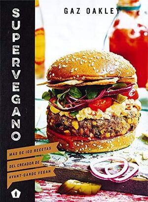 SUPERVEGANO: MAS DE 100 RECETAS DEL CREADOR DE AVANT- GARDE VEGAN