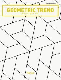 GEOMETRIC TREND: LA GEOMETRIA SE IMPONE EN EL DISEÑO, USANDO LINEAS SENCILLAS QUE EMBELLECEN DE FORMA MINIMALISTA, ESTE LIBRO TE TRAE UNA MUESTRA DE ELLO