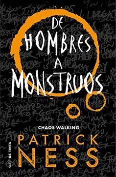 SERIE CHAOS WALKING 3. DE HOMBRES A MONSTRUOS