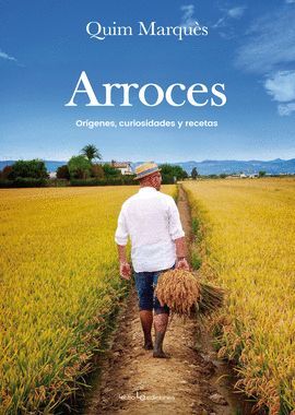 ARROCES: ORIGENES, CURIOSIDADES Y RECETAS