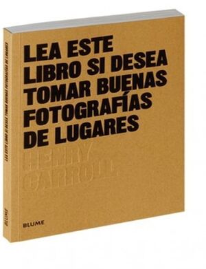 LEA ESTE LIBRO SI DESEA TOMAR BUENAS FOTOGRAFÍAS DE LUGARES