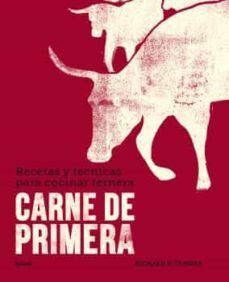 CARNE DE PRIMERA: RECETAS Y TECNICAS PARA COCINAR TERNERA