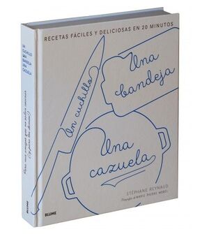 UN CUCHILLO, UNA BANDEJA, UNA CAZUELA: RECETAS FACILES Y DELICIOSAS EN 20 MINUTOS