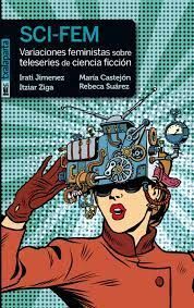 VARIACIONES FEMINISTAS SOBRE TELESERIES DE CIENCIA FICCIÓN
