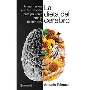 DIETA DEL CEREBRO. ALIMENTACION Y ESTILO DE VIDA PARA PREVENIR ECTUS Y DEMENCIA