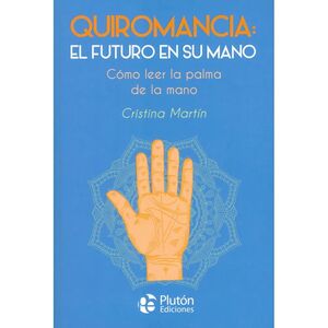 QUIROMANCIA: EL FUTURO EN SU MANO.