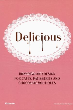 DELICIOUS: BRANDIN AND DESIGN FOR CAFÉS, PATISSERIES AND CHOCOLATE BOUTIQUES