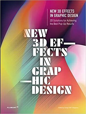 NEW 3D EFFECTS IN GRAPHIC DESIGN: NUEVOS EFECTOS EN 3D EN EL DISEÑO GRAFICO