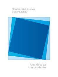 ¿HACIA UNA NUEVA ILUSTRACIÓN? UNA DÉCADA TRASCENDENTE