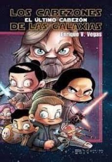 LOS CABEZONES DE LAS GALAXIAS: EL ÚLTIMO CABEZÓN