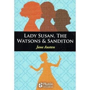 LADY SUSAN, THE WATSONS & SANDITON