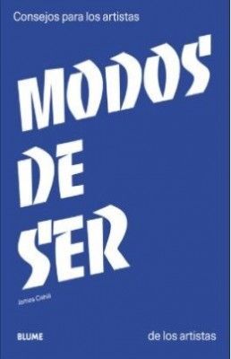 MODOS DE SER DE LOS ARTISTAS: CONSEJO PARA LOS ARTISTAS