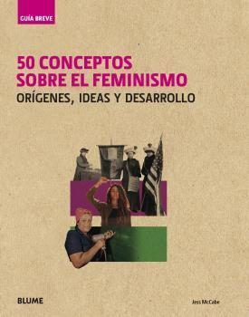 50 CONCEPTOS SOBRE EL FEMINISMO, ORÍGENES, IDEAS Y DESARROLLO