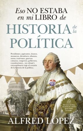 ESO NO ESTABA EN MI LIBRO DE HISTORIA DE LA POLÍTICA
