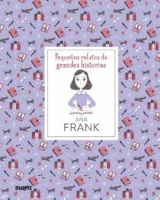 ANA FRANK: PEQUEÑOS RELATOS DE GRANDES HISTORIAS